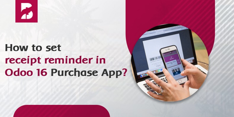 How to  set receipt reminder in Odoo 16 Purchase App